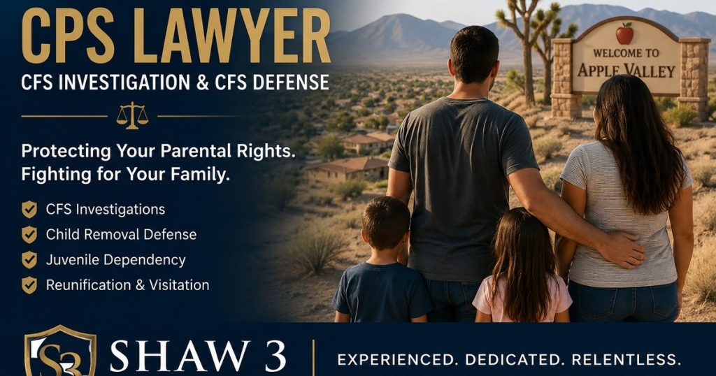 Apple Valley CPS Lawyer | CFS Investigation & CFS Defense